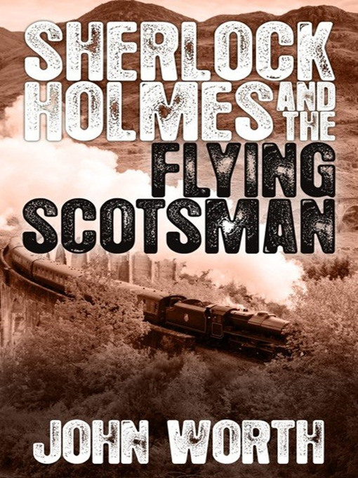 Title details for Sherlock Holmes and The Flying Scotsman by John Worth - Available